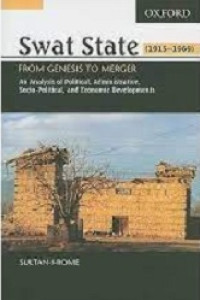 Image of Swat State (1915-1969) From Genesis to Merger an Analysis of Political ,Administrative,Socio-Political,and Economic Developments